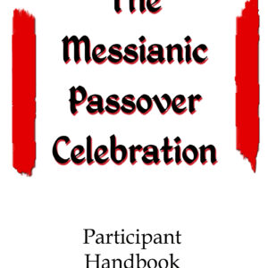 The Messianic Passover Celebration - Participant Handbook