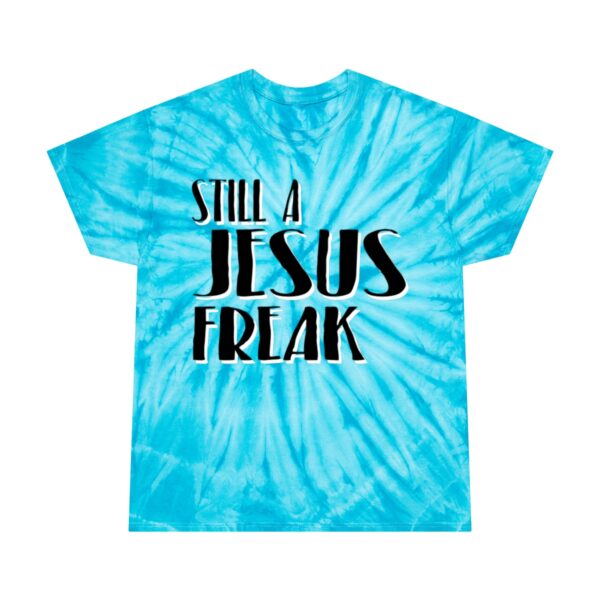 Still A Jesus Freak Tie-Dye Tee, Cyclone