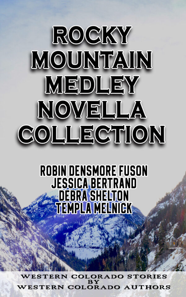 Rocky Mountain Medley Novella Collection: Western Colorado Stories By Western Colorado Authors