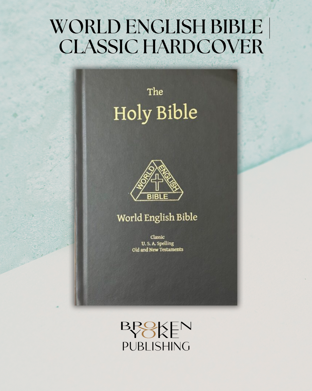 World English Bible - Classic - Hardcover - Broken Yoke Publishing